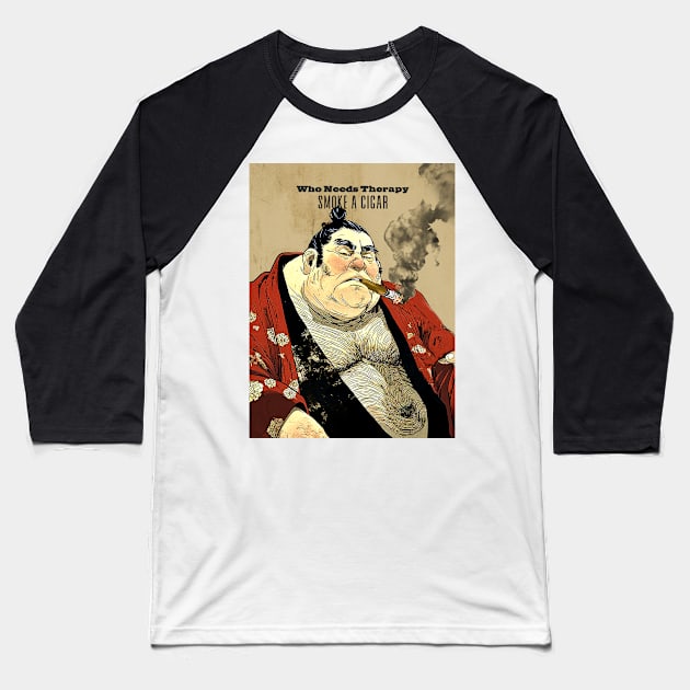 Puff Sumo: Who Needs Therapy, Smoke a Cigar Baseball T-Shirt by Puff Sumo